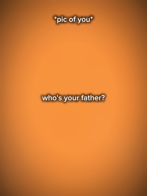 Wer ist dein Vater?