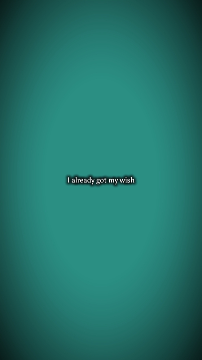 already got my wish