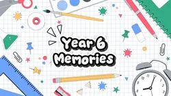 Year 6 Memories 
