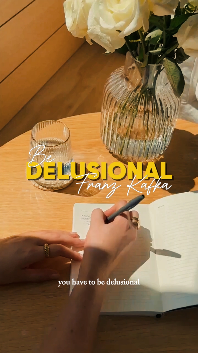 Be Delusional