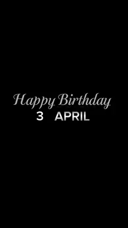 BIRTHDAY 3 APRIL 