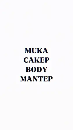 MUKA CAKEP BODY