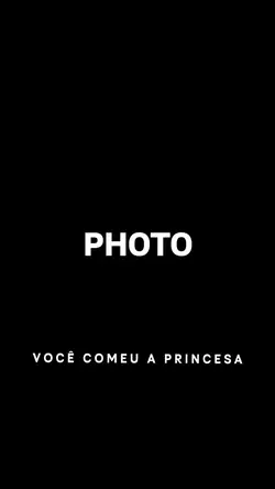VC COMEU A PRINCESA