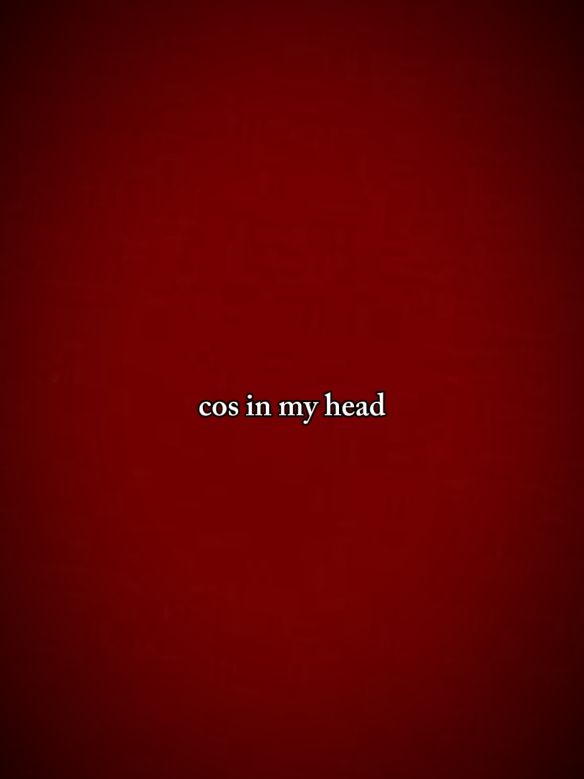 cos in my head 