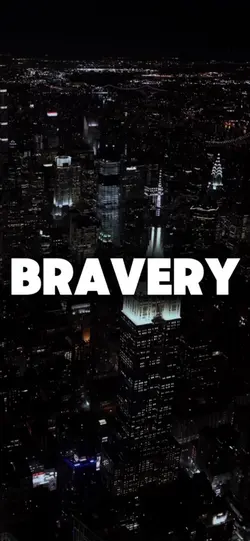 Bravery