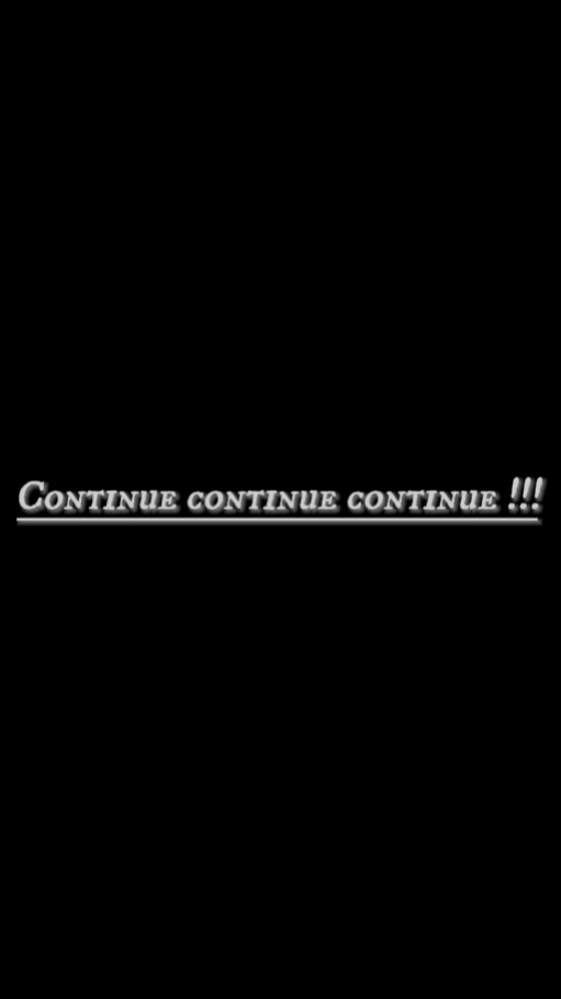 Continue !!!!