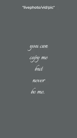 you can copy me but