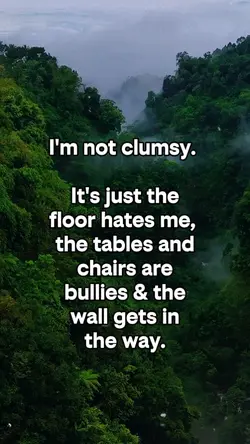 I'm not clumsy