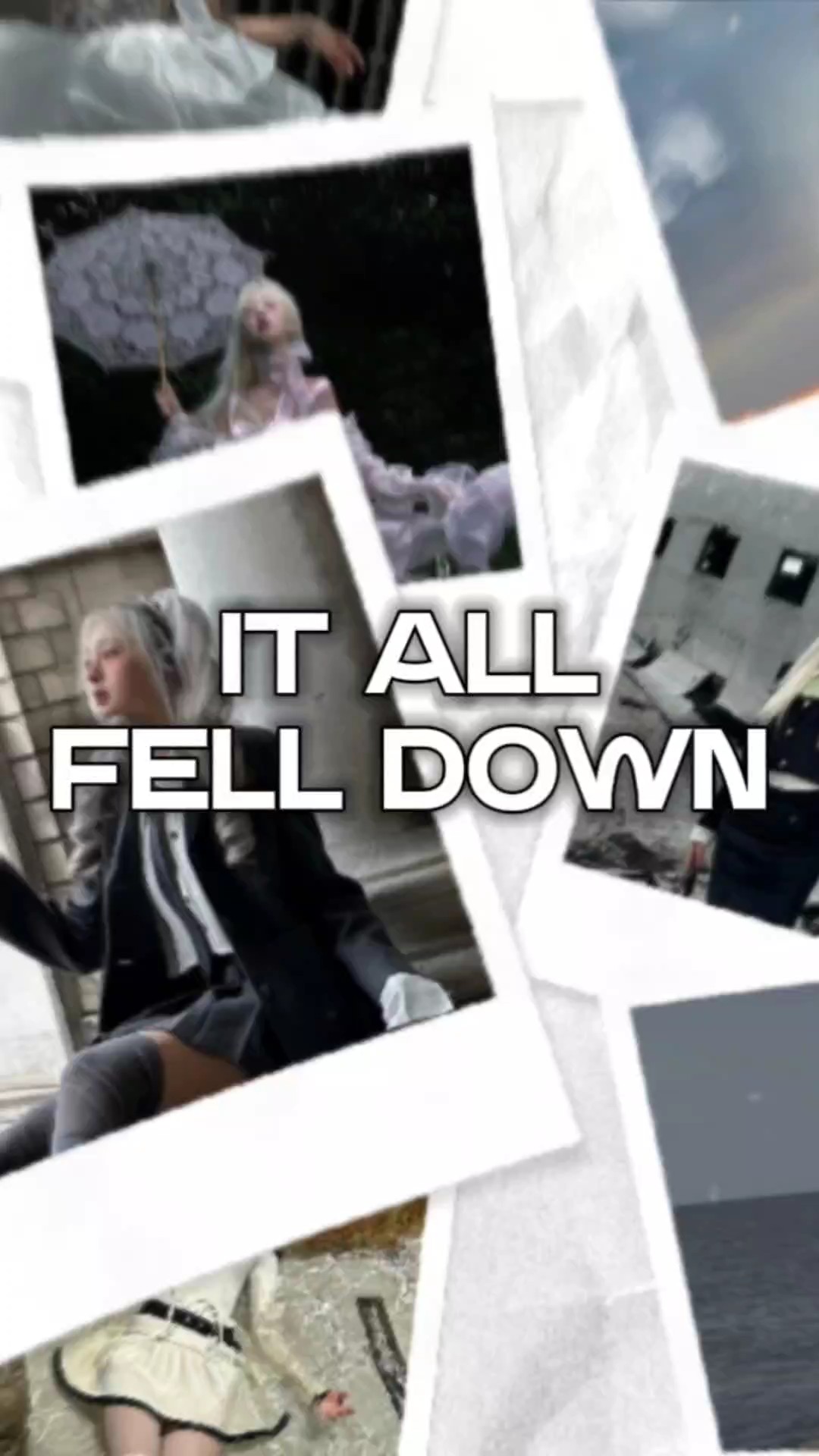 IT ALL FELL DOWN
