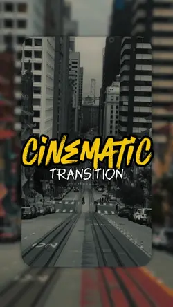 CINEMATIC TRANSITION