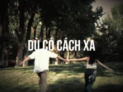 Dù có cách xa