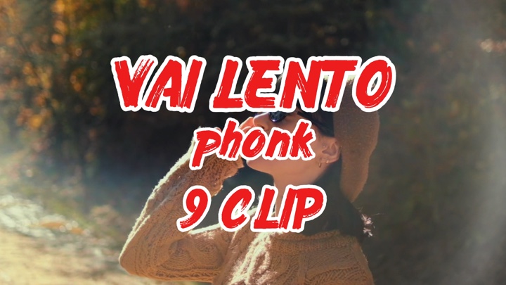 9 CLIP VAI LENTO