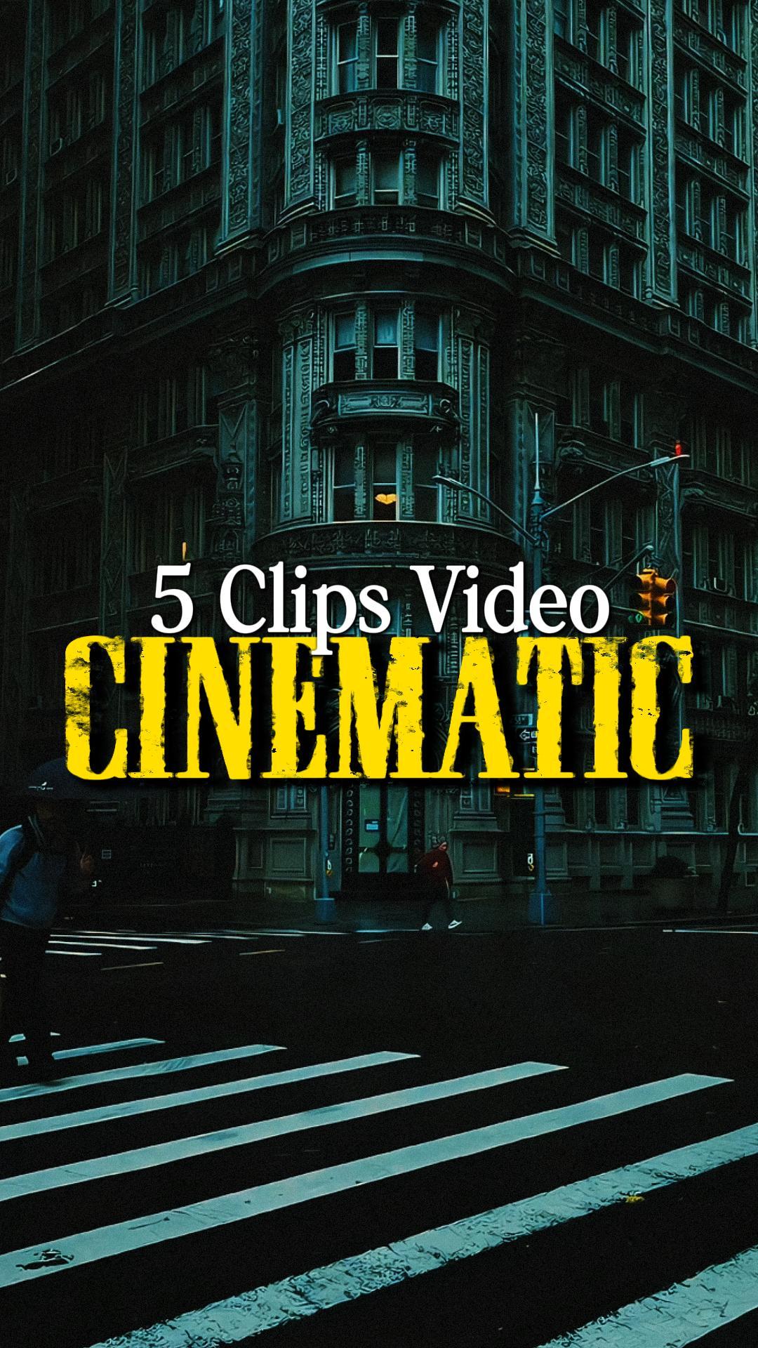 CINEMATIC 5 CLIPS