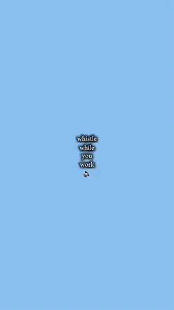 Whistle while u 💃