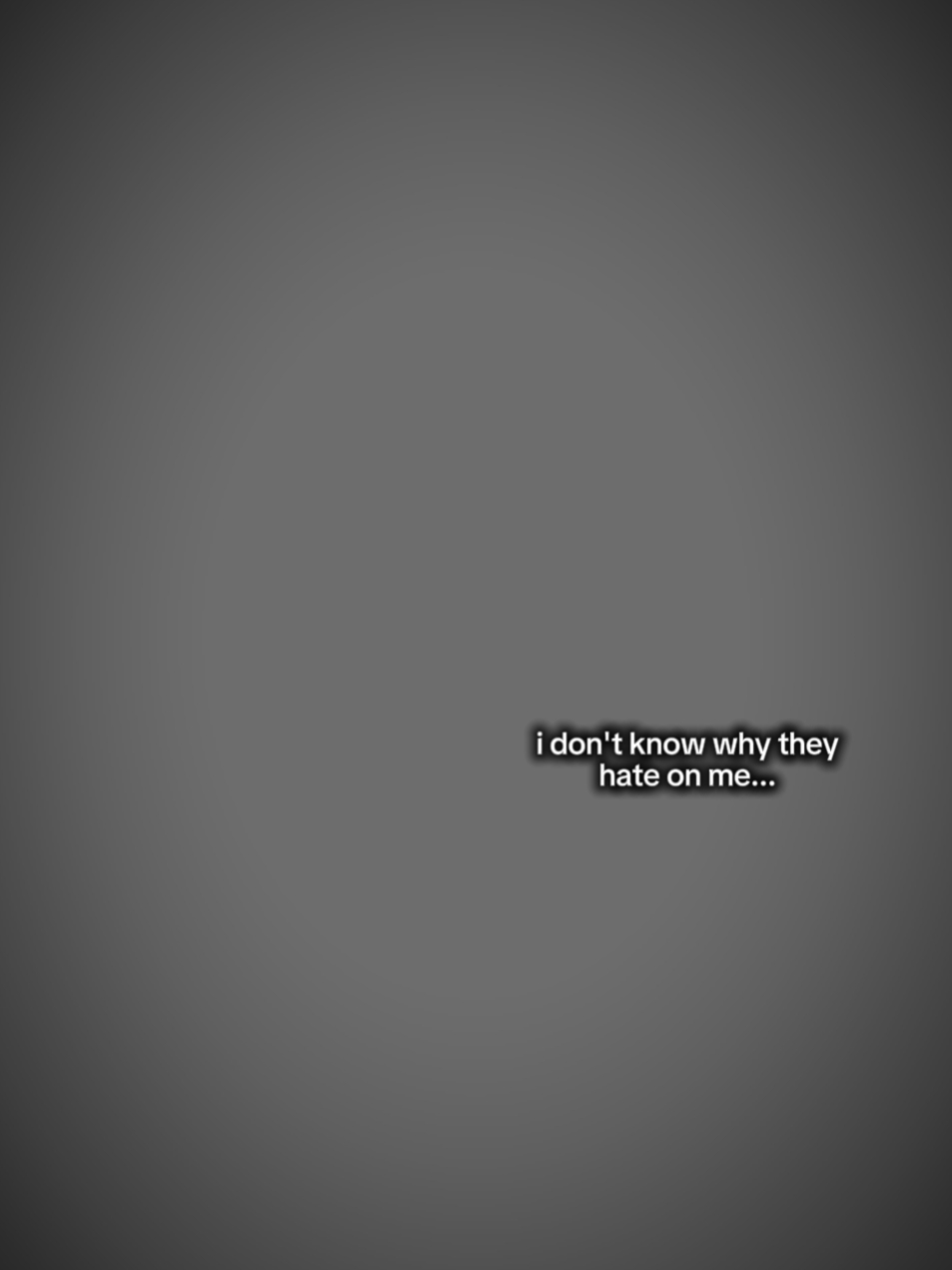 Idkwhytheyhate