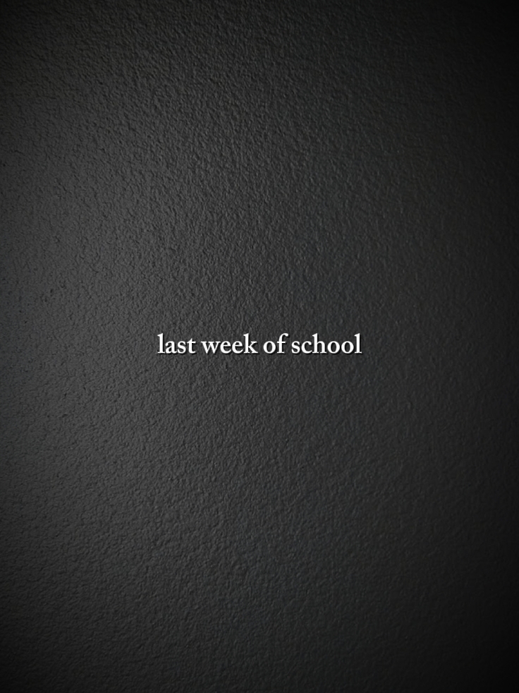 last week of school 