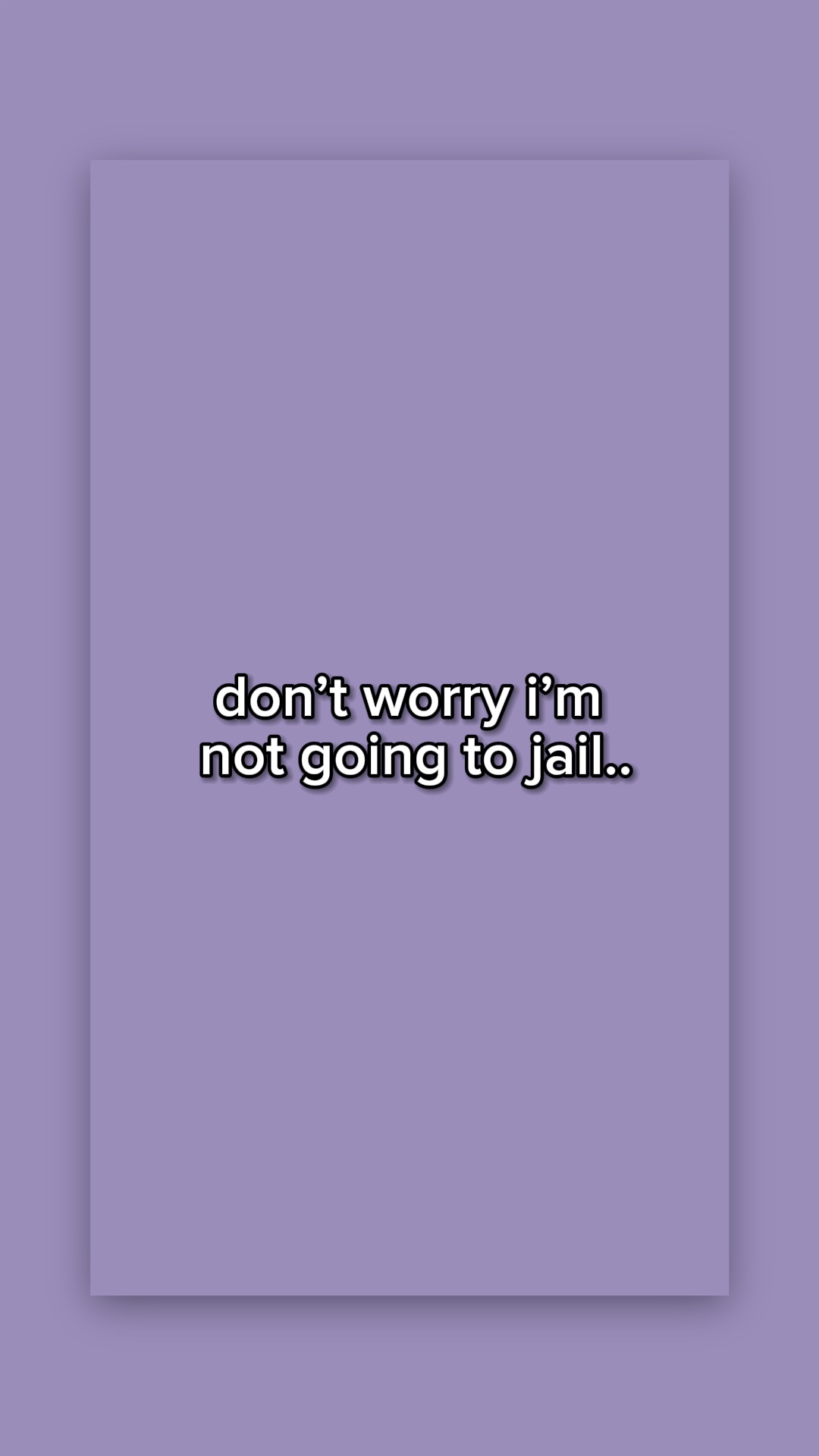 not going to jail..