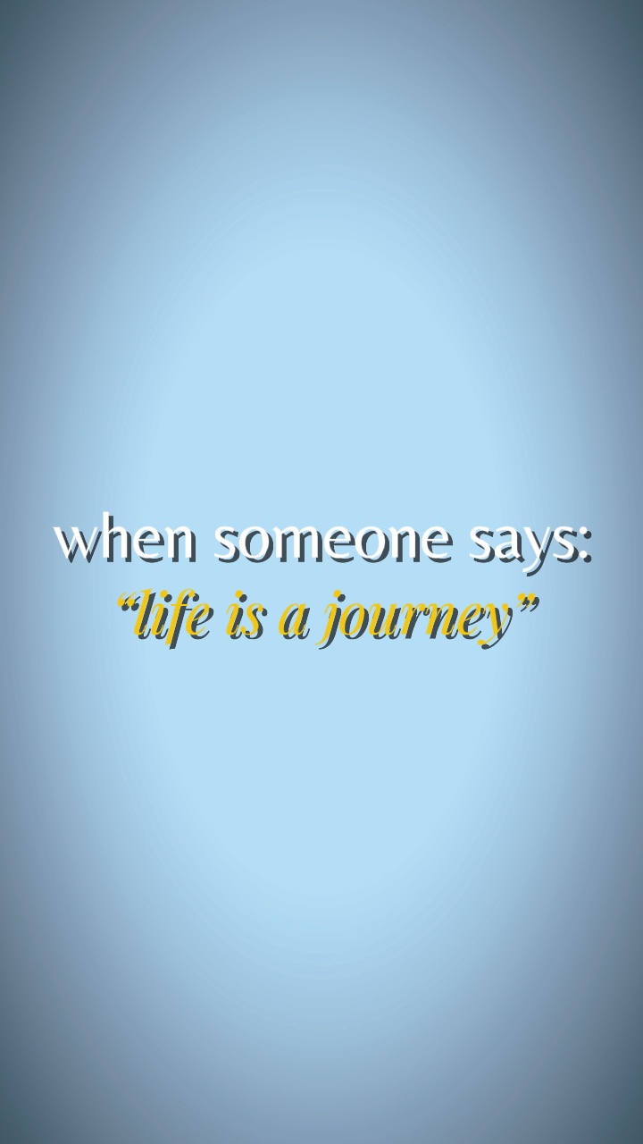 Life is a journey