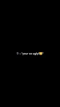 youre so ugly 