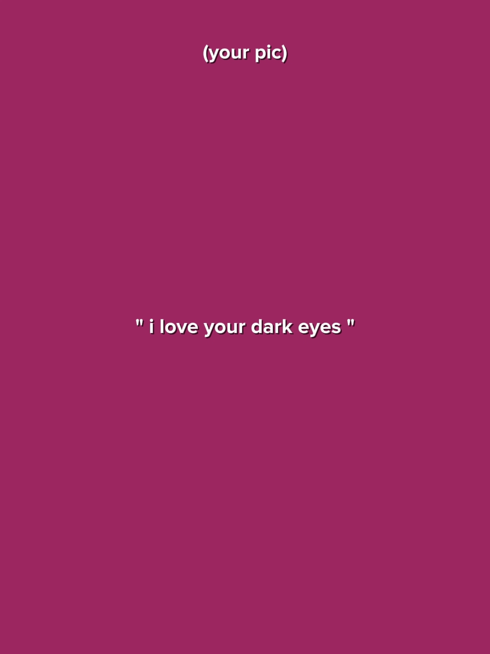J'AIME VOS YEUX NOIRS.