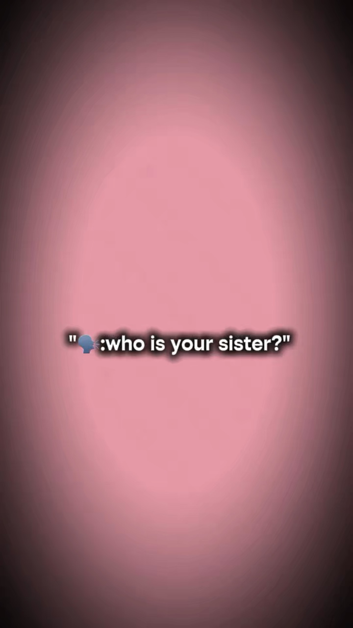 qui est ta soeur?