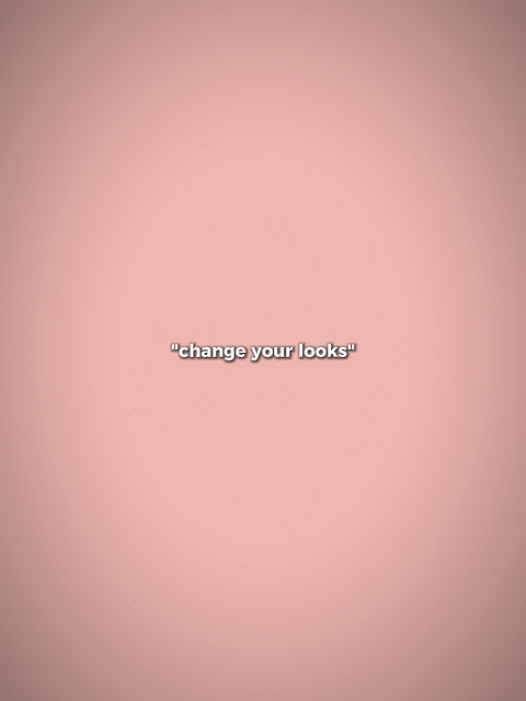 change your looks