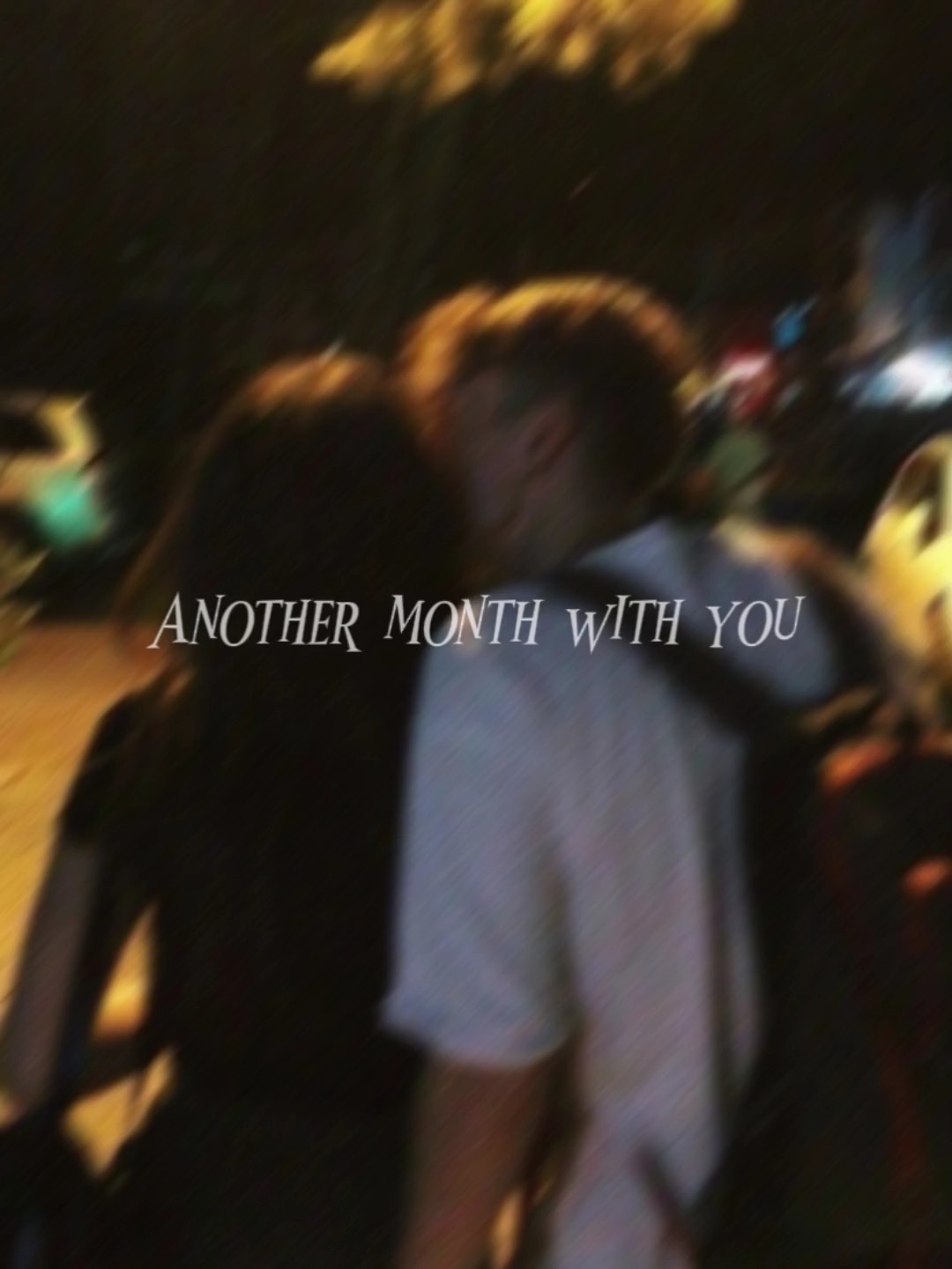 another month w/ you