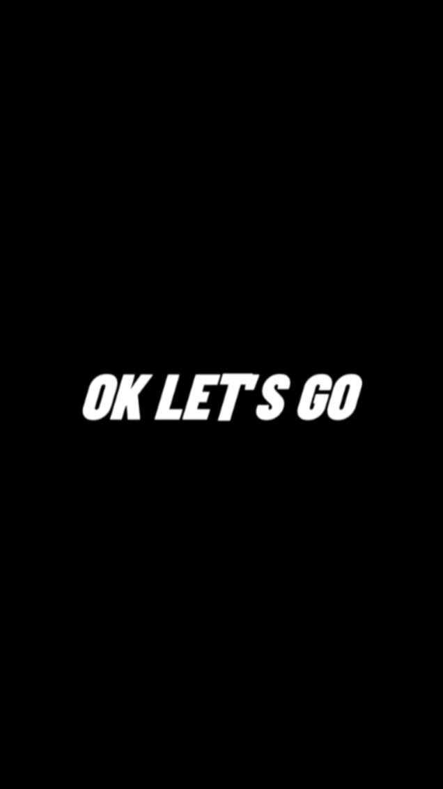 Ok Let's Go 