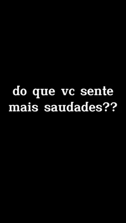sente mais saudades 
