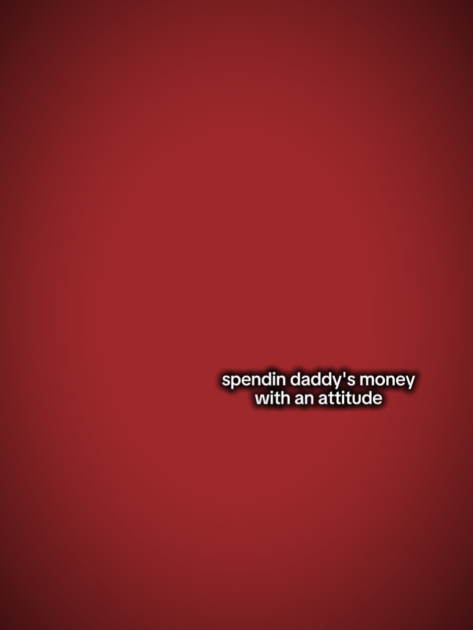 Spendin daddys money