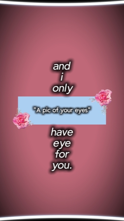 look to my eyes