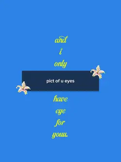 and i only have eye