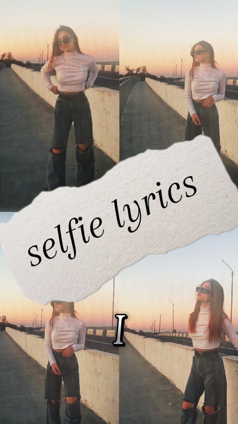 Selfie lyrics 