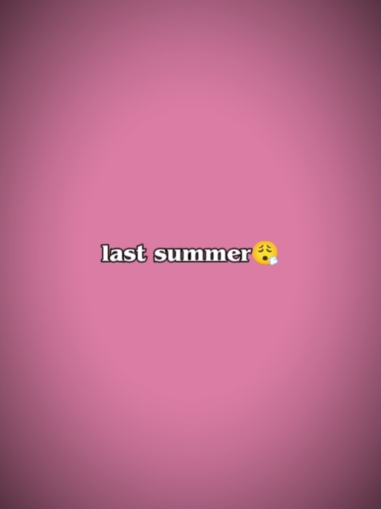 last summer 