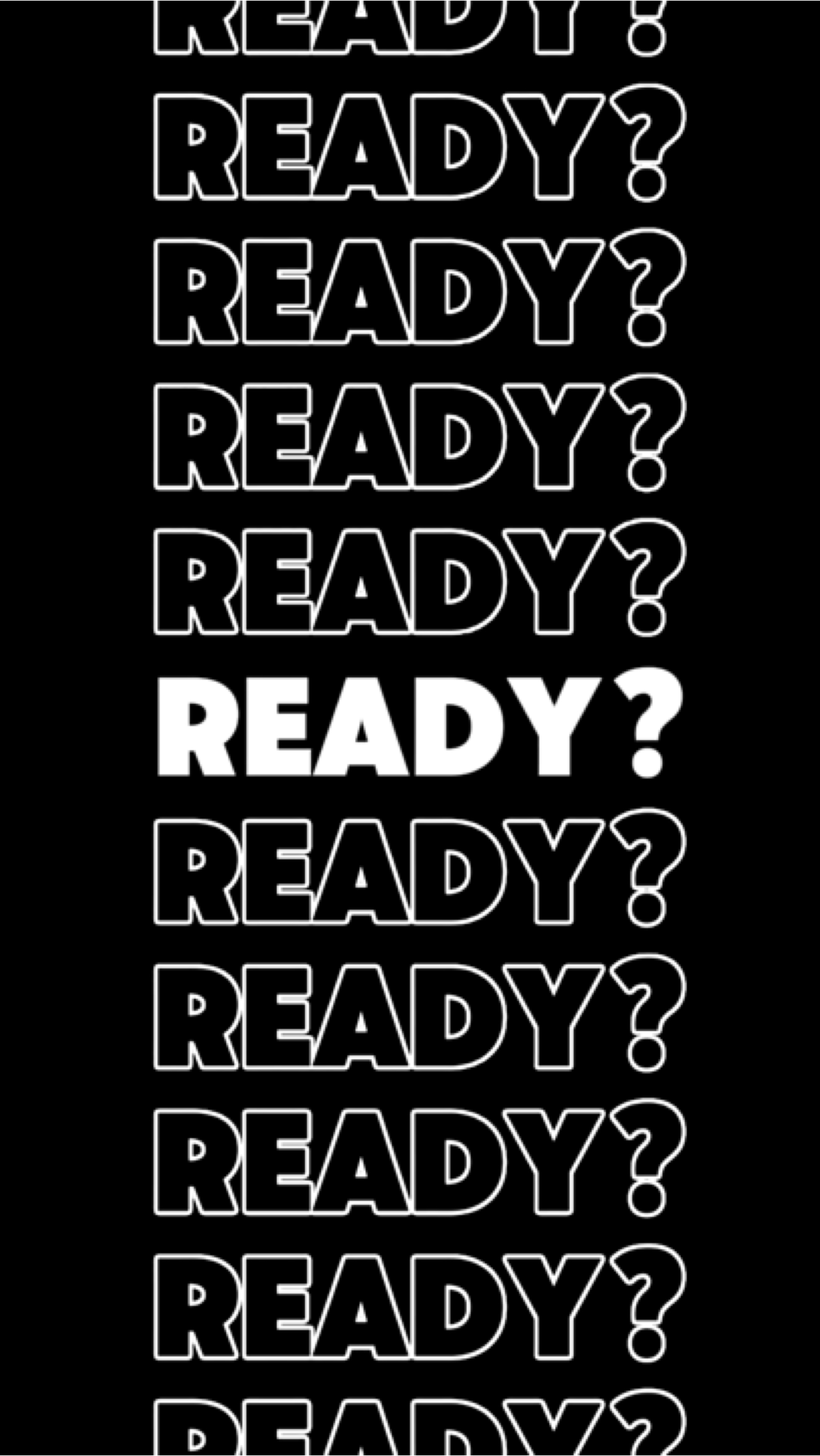 ARE YOU READY?