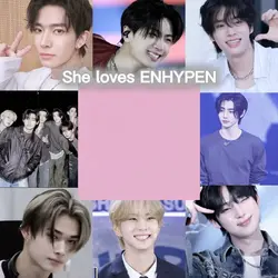 She loves ENHYPEN