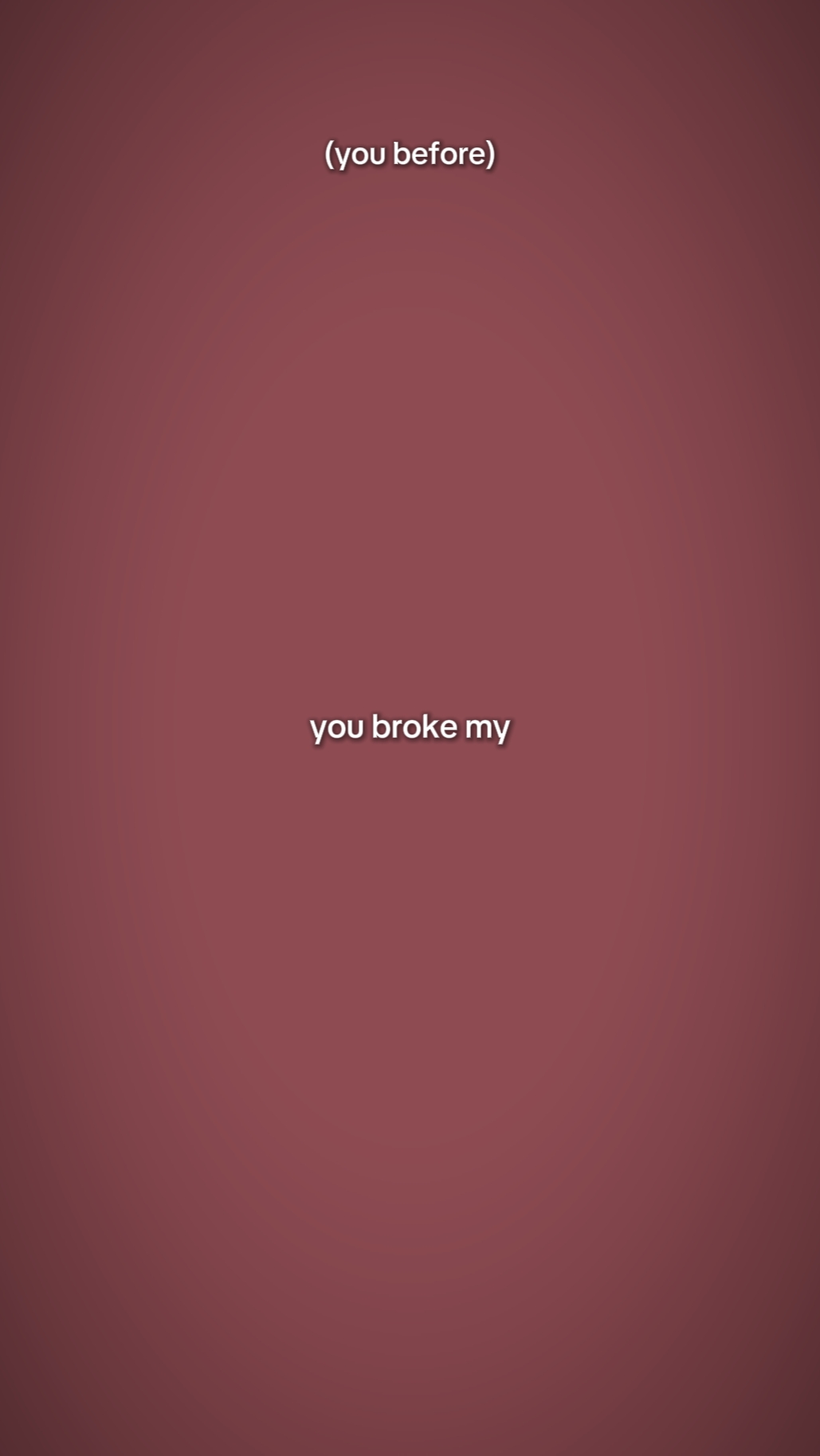 u broke my heartt