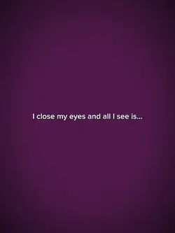 I close my eyes