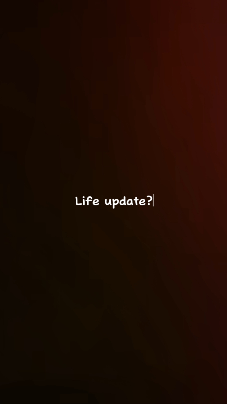 Life Update?