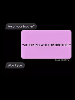 me or ur brother?