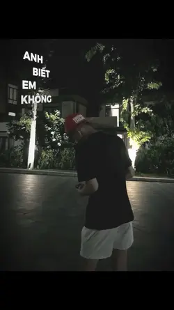 Anh biết em không