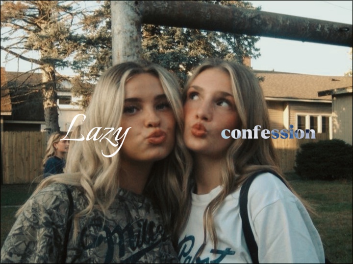 LAZY CONFESSION 
