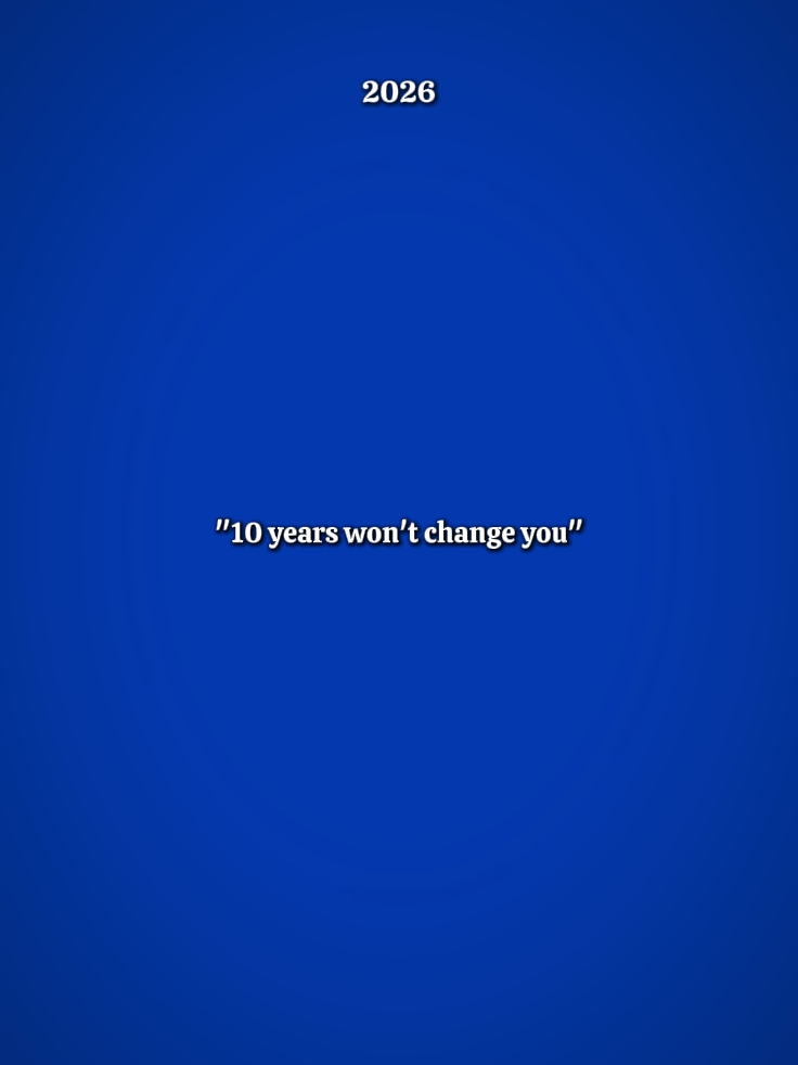 10 años no te cambiarán