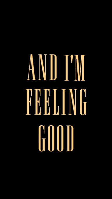 and i'm feeling good
