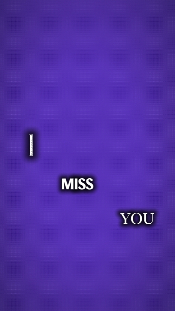 I MISS YOU