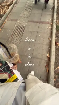 to be alone