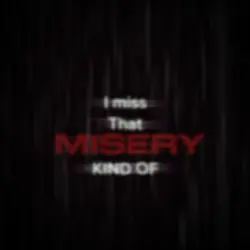 Misery edit