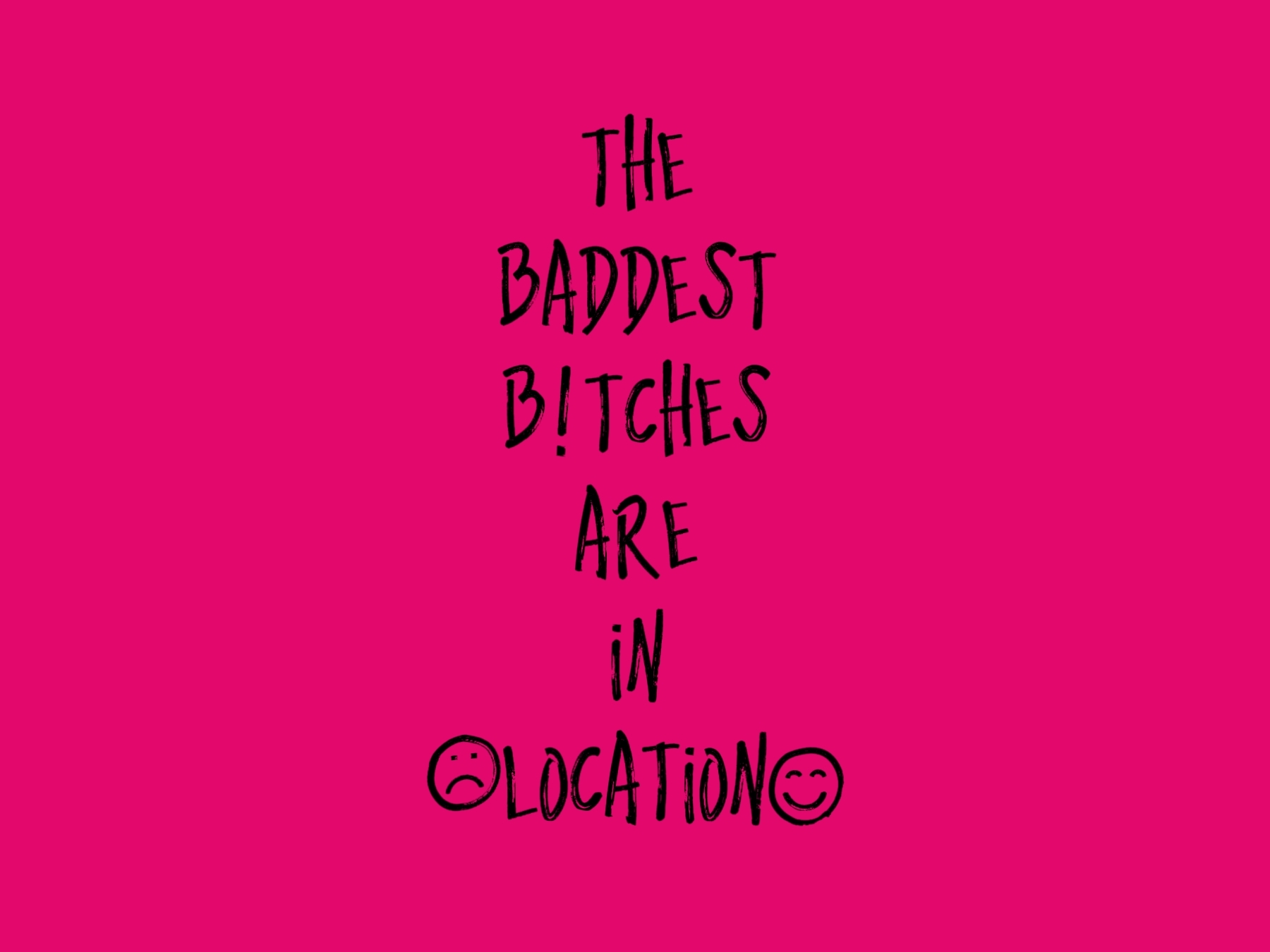 THE BADDEST B!TCHES