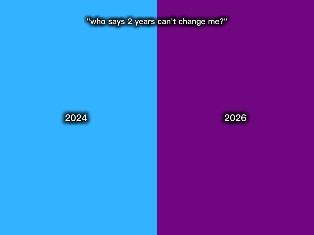 Binago ako ng 2 taon