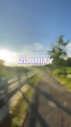 clarity slowmo